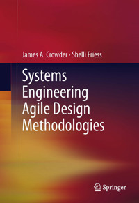 Systems Engineering Agile Design Methodologies - James A. Crowder - E-Book