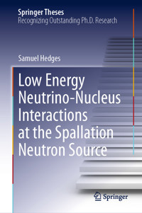Low Energy Neutrino-Nucleus Interactions at the Spallation Neutron Source - Samuel Hedges - E-Book