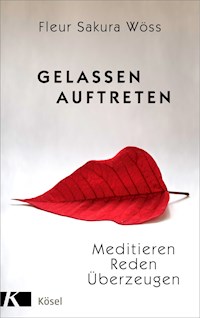 Gelassen auftreten - Fleur Sakura Wöss - E-Book
