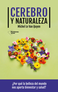 Cerebro y naturaleza - Michel Le Van Quyen - E-Book