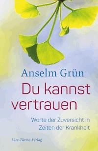 Du kannst vertrauen - Anselm Grün - E-Book