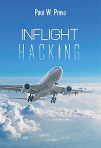 Inflight Hacking - Paul W. Provo - E-Book