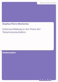 Lehrerausbildung in der Natur der Naturwissenschaften - Stephan-Pierre Mentsches - E-Book