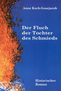 Der Fluch der Tochter des Schmieds - Anne Koch-Gosejacob - E-Book