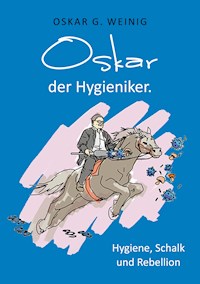 Oskar, der Hygieniker - Oskar G. Weinig - E-Book