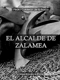 El Alcalde De Zalamea - Pedro Calderón de la Barca - E-Book