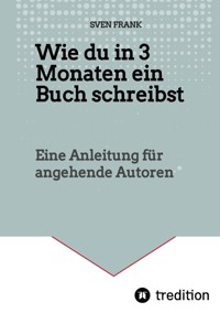 Wie du in 3 Monaten ein Buch schreibst - Sven Frank - E-Book