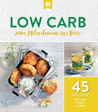 Low Carb zum Mitnehmen ins Büro -  - E-Book