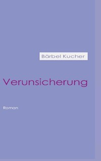Verunsicherung - Bärbel Kucher - E-Book