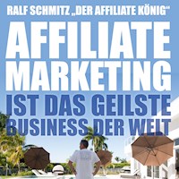 Affiliate Marketing ist das geilste Business der Welt - Ralf Schmitz - Hörbuch
