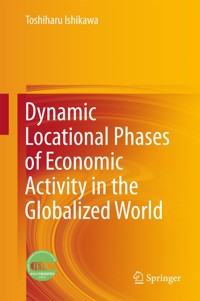 Dynamic Locational Phases of Economic Activity in the Globalized World - Toshiharu Ishikawa - E-Book