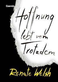 Hoffnung lebt vom Trotzdem - Renate Welsh - E-Book