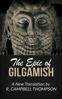 The Epic of Gilgamish - R. Campbell Thompson - E-Book