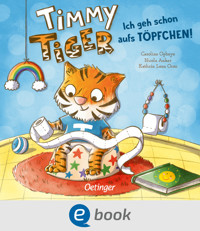 Timmy Tiger. Ich geh schon aufs Töpfchen! - Nicola Anker - E-Book