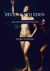 Feuer nach Eden - André Audigier - E-Book