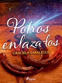 Potros enlazados - Graciela Saralegui - E-Book