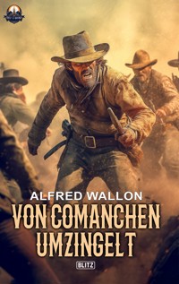 Von Comanchen umzingelt - Alfred Wallon - E-Book