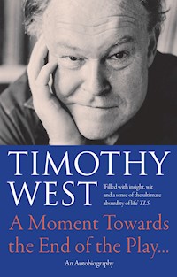 A Moment Towards the End of the Play... - Timothy West - E-Book