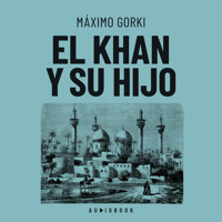 El Khan y su hijo - Maximo Gorki - Hörbuch