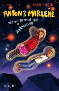 Anton und Marlene und die wahrhaftigen Wahrheiten - Antje Herden - E-Book