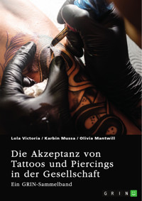 Die Akzeptanz von Tattoos und Piercings in der Gesellschaft. Über Tätowierungen im Job, im Christentum und in der indischen Kultur - Lola Victoria - E-Book