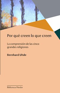 Por qué creen lo que creen - Bernhard Uhde - E-Book