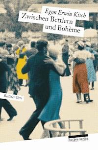 Zwischen Bettlern und Bohème - Egon Erwin Kisch - E-Book