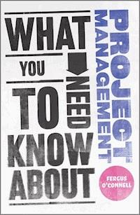 What You Need to Know about Project Management - Fergus O'Connell - E-Book