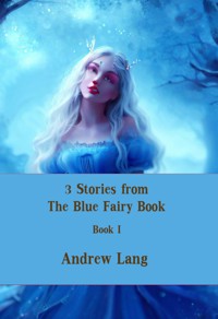 3 Stories from The Blue Fairy Book - Andrew Lang - E-Book