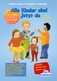 Alle Kinder sind jetzt da - Unsere Lieder für jeden Tag - Sandra Lierz - E-Book