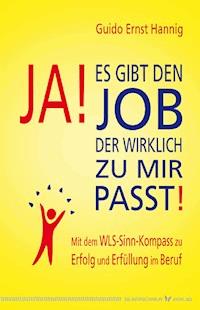 Ja! Es gibt den Job, der wirklich zu mir passt! - Guido Ernst Hannig - E-Book