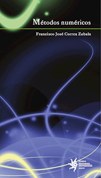 Métodos numéricos - Francisco José Correa Zabala - E-Book