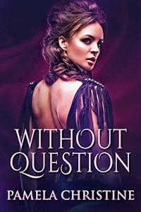 Without Question - Pamela Christine - E-Book