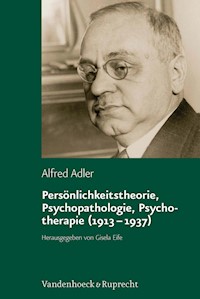 Persönlichkeitstheorie, Psychopathologie, Psychotherapie (1913–1937) - Alfred Adler - E-Book
