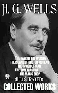 Collected Works of H.G. Wells (Illustrated) - H.G. Wells - E-Book
