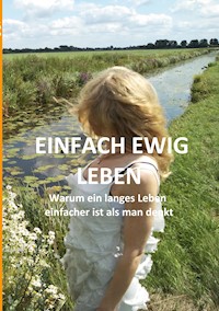 Einfach ewig leben - Alexander Lüdeking - E-Book