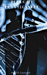 Le Projet Doppelgänger - Maël Sargel - E-Book