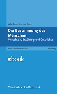 Die Bestimmung des Menschen - Wolfhart Pannenberg - E-Book