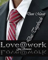 Love@work - Das Tagebuch - Dani Merati - E-Book