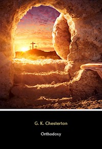 Orthodoxy - G. K. Chesterton - E-Book