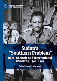 Sudan’s “Southern Problem” - Sebabatso C. Manoeli - E-Book