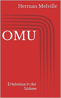OMU. Erlebnisse in der Südsee - Herman Melville. - E-Book
