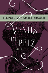 Venus im Pelz. Roman - Leopold Sacher-Masoch - E-Book