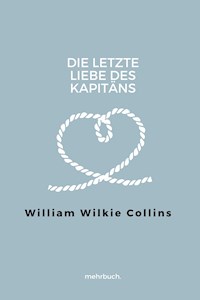 Die letzte Liebe des Kapitäns - William Wilkie Collins - E-Book
