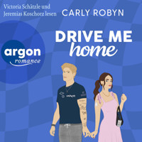 Drive Me Home - Drive Me, Band 3 (Ungekürzte Lesung) - Carly Robyn - Hörbuch