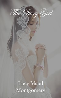 The Story Girl - Lucy Maud Montgomery - E-Book