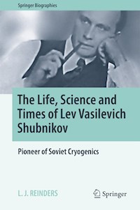 The Life, Science and Times of Lev Vasilevich Shubnikov - L. J. Reinders - E-Book