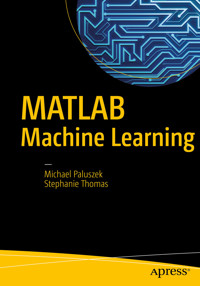 MATLAB Machine Learning - Michael Paluszek - E-Book