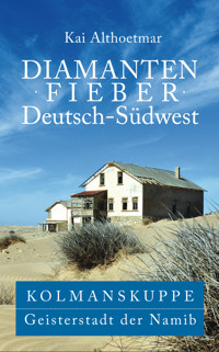 Diamantenfieber Deutsch-Südwest - Kai Althoetmar - E-Book