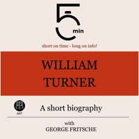 William Turner: A short biography - 5 Minutes - Hörbuch